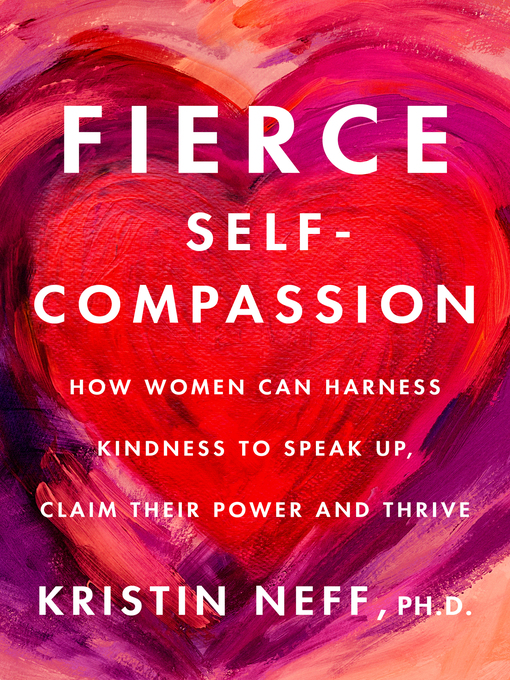 Title details for Fierce Self-Compassion by Kristin Neff - Wait list